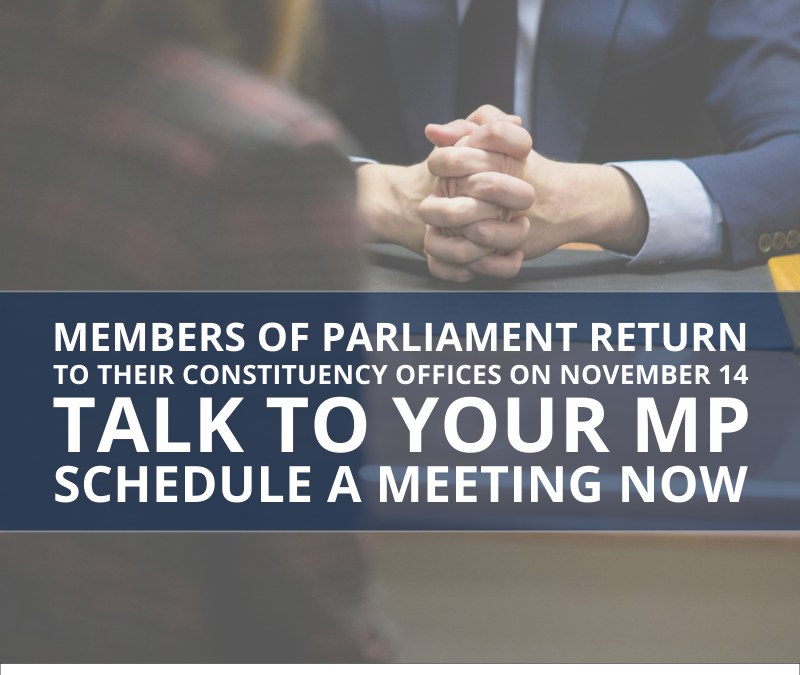 MPs Are Returning To Their Home Riding Offices: Schedule A Meeting